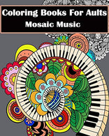 Coloring Books for Adults - Mosaic Music: Featuring 30 Stress Relieving Designs of Musical Instruments