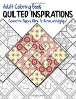 Adult Coloring Book: Quilted Inspirations: Geometric Shapes. Fabric Patterns. and Applique