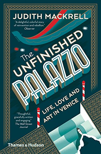 The Unfinished Palazzo: Life. Love and Art in Venice