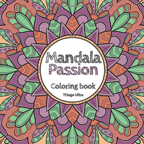 Mandala Passion Coloring Book: 48 Mandala Designs to Help You Rebalance Your Life : Adult Coloring Book