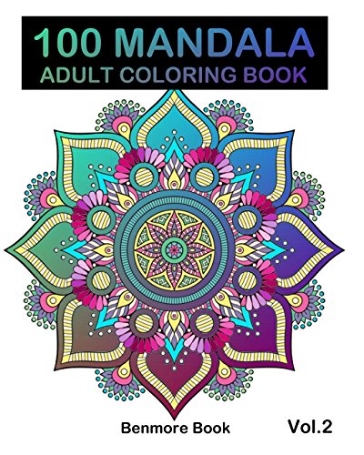 100 Mandala: Adult Coloring Book 100 Mandala Images Stress Management Coloring Book For Relaxation. Meditation. Happiness and Relief & Art Color