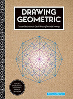 Drawing Geometric: Tools and Inspirations to Create Amazing Geometric Drawings - Includes: Sketchbook. Geometric Stencils. and More