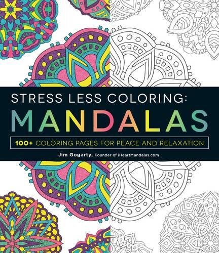 Stress Less Coloring - Mandalas: 100+ Coloring Pages for Peace and Relaxation