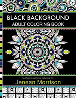 Black Background Adult Coloring Book: 60 Coloring Pages Featuring Mandalas. Geometric Designs. Flowers and Repeat Patterns with Stunning Black Backg