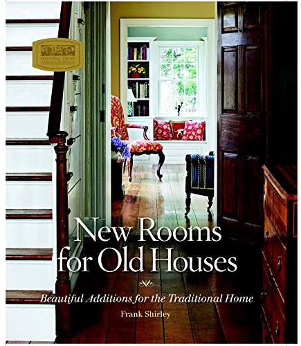 New Rooms for Old Houses: Beautiful Additions for the Traditional Home (National Trust for Historic Preservation)