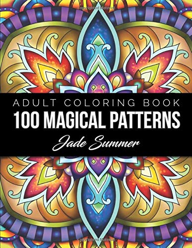 100 Magical Patterns: An Adult Coloring Book with Fun. Easy. and Relaxing Coloring Pages