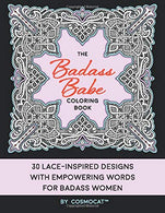 The Badass Babe Coloring Book: 30 Lace-Inspired Designs with Empowering Words for Badass Women; A Positive. Uplifting Gift of Inspirational Self Lov