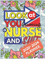 Look At You Becoming A Nurse And Shit: 2020-2024 FIVE YEAR COLORING PLANNER FOR NURSE'S LIFE. 60 MONTHS PLANNER. CALENDAR AND COLORING BOOK FOR ALL