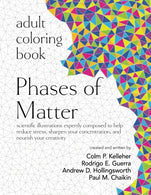 Adult Coloring Book: Phases of Matter: scientific illustrations expertly composed to help reduce stress. sharpen your concentration. and nourish you