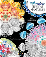 Watercolour Greyscale Mandalas Adult Colouring Book: 60 mandalas to colour with both white and dark backgrounds from original watercolour art