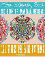 Mandala Coloring Book: Big Book of Mandala Designs: 121 Stress Relieving Patterns (Volume 3)
