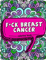 F*ck Breast Cancer Coloring Book: 50 Sweary Inspirational Quotes and Mantras to Color - Fighting Cancer Coloring Book for Adults to Stay Positive. .