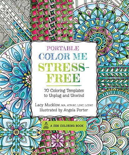 Portable Color Me Stress-Free: 70 Coloring Templates to Unplug and Unwind (A Zen Coloring Book)