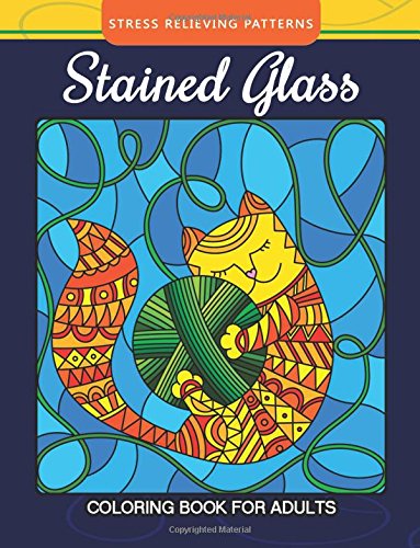 Stained Glass Coloring Book For Adults Stress Relieving Patterns: Relaxation for All Ages (Cat Stained Glass Coloring) (Volume 1)