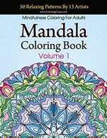 Mandala Coloring Book: 50 Relaxing Patterns By 13 Artists. Mindfulness Coloring For Adults Volume 1 (Stress Relieving Mandala Collection)