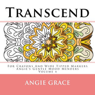 Transcend - For Crayons And Wide Tipped Markers: Angie's Gentle Mood Menders - Volume 4 (Angie's Gentle Mood Menders - For Crayons And Wide Tipped M