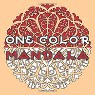One Color MANDALA: Unique Mandala Coloring Book with just One Color to use for Adult Relaxation and Stress Relief (One Color Relaxation)