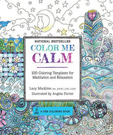 Color Me Calm: 100 Coloring Templates for Meditation and Relaxation (A Zen Coloring Book)