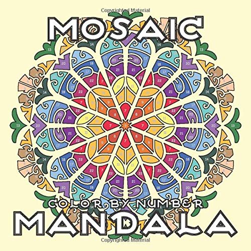 MOSAIC MANDALA Color by Number: Activity Mosaic Coloring Book for Adults Relaxation and Stress Relief (MOSAIC Color By Number Books)