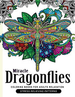 Miracle Dragonflies Coloring Book Adults Relaxation: Stess Relieving Patterns