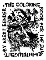 The Coloring Book for the Super Intelligent by Brett Bender (2014-08-15)