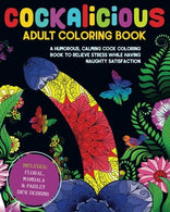 Cockalicious Adult Coloring Book: A Humorous. Calming Cock Coloring Book to Relieve Stress While Having Naughty Satisfaction: Includes Floral. Manda