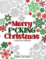 Merry F*cking Christmas: The Perfect Adult Coloring Book Gift For Xmas Grinches