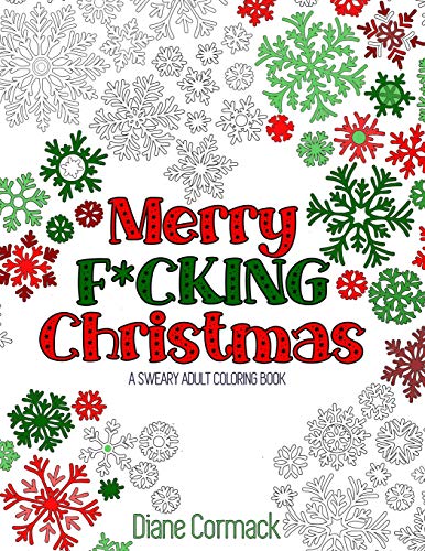 Merry F*cking Christmas: The Perfect Adult Coloring Book Gift For Xmas Grinches