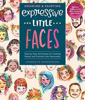 Drawing and Painting Expressive Little Faces: Step-by-Step Techniques for Creating People and Portraits with Personality. Explore Watercolors. Inks.