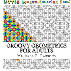 Groovy Geometrics: For Adults (Little Square Coloring Book) (Volume 8)