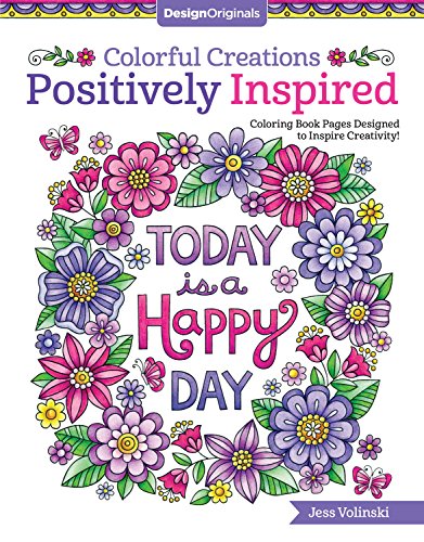 Colorful Creations Positively Inspired Coloring Book: Coloring Book Pages Designed to Inspire Creativity! (Design Originals) 32 Uplifting Designs fr