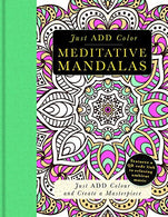Meditative Mandalas: Gorgeous Coloring Books with More than 120 Pull-out Illustrations to Complete (Just Add Color)