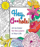 Hey. A**hole: Art to Color for the Losers in Your Life