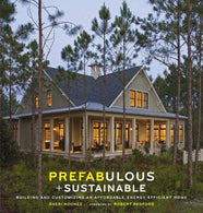 Prefabulous and Sustainable: Building and Customizing an Affordable. Energy-Efficient Home