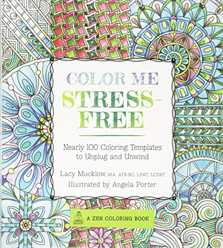 Color Me Stress-Free: Nearly 100 Coloring Templates to Unplug and Unwind (A Zen Coloring Book)