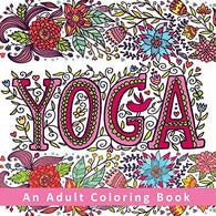 Yoga - An Adult Coloring Book: Relaxing Pages to Color for Stress Relief and Mindfulness with Yoga. Mandala. and Chakra Themed Designs