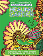 Rewiring Tinnitus: Tinnitus Art Therapy: Healing Garden Coloring Book -Butterflies and Flower Gardens for Stress Relief and Relaxation (Healing Gard