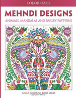 Mehndi Designs: Animals. Mandalas and Paisley Patterns (Adult Coloring Book Series) (Volume 2)