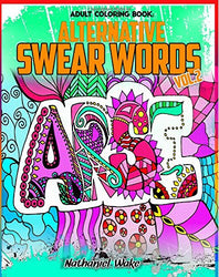 Adult Coloring Book - Swear Word Alternatives: 50 Original Designs - Florals. Masculine. Animals (Volume 5)