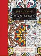 Mandalas: A Gorgeous Coloring Book with More than 120 Illustrations to Complete (Just Add Color)