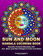 Sun and Moon Mandala Coloring Book: Beautiful Celestial Mandalas with Sun. Moon and Stars Designs to Color and Relax