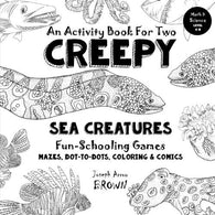 Creepy Sea Creatures - An Activity Book for Two - Fun-Schooling: Mazes. Dot to Dots. Coloring. Comics - Science - Ages 7+