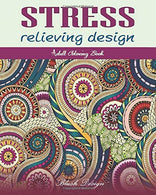Stress relieving Design: Adult Coloring Book (Creative Fun Drawing for Grownups & Teens Relaxation)