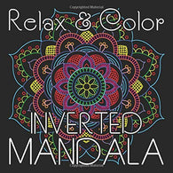 Relax & Color INVERTED MANDALA: White Lines Coloring of 40 Hand-Drawn Mandalas for Adults Relaxation on Square Format (8.5 x 8.5 inch) (Inverted