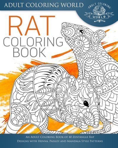 Rat Coloring Book: An Adult Coloring Book of 40 Zentangle Rat Designs with Henna. Paisley and Mandala Style Patterns (Animal Coloring Books for Adul