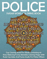 Police Swear Word Coloring Book: Swear Word Cop Coloring Book For Adults Containing 40 Stress  Relieving Funny Sweary Mandala Coloring Pages With Ru
