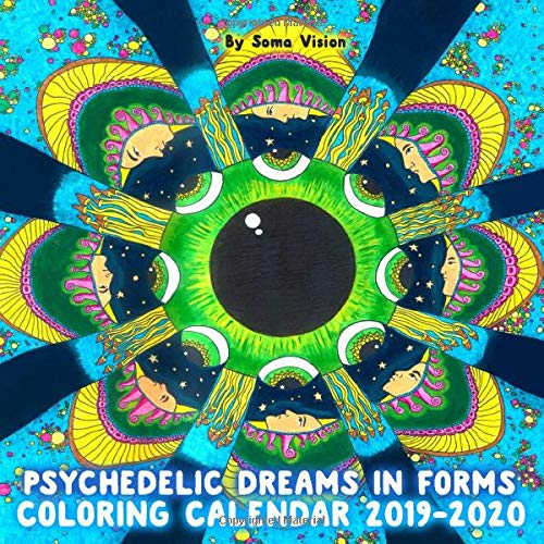 Psychedelic Dreams in Forms Coloring Calendar: Wall Calendar With Hippie Trippy and Psychedelic Stoner Art Drawings for High-Mindded Adults (2019-20