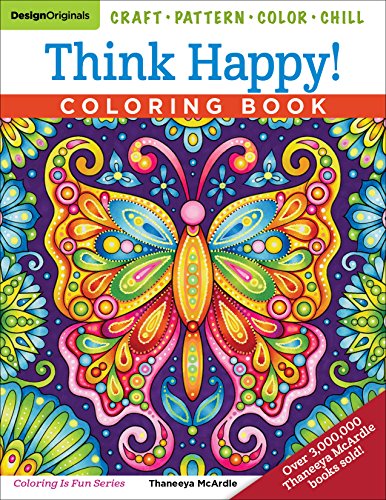Think Happy! Coloring Book: Craft. Pattern. Color. Chill (Design Originals) 96 Playful Art Activities on Extra-Thick Perforated Paper; Tips & Te