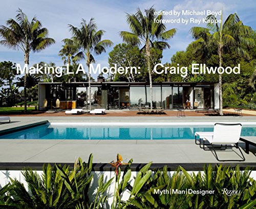 Making L.A. Modern: Craig Ellwood - Myth. Man. Designer