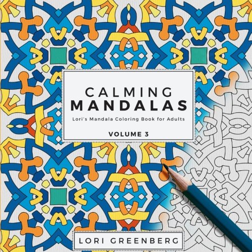 Calming Mandalas (Lori's Mandala Coloring Book for Adults) (Volume 3)